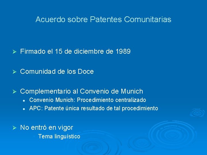 Acuerdo sobre Patentes Comunitarias Ø Firmado el 15 de diciembre de 1989 Ø Comunidad