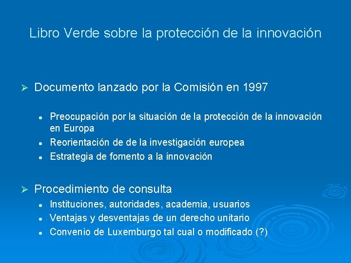 Libro Verde sobre la protección de la innovación Ø Documento lanzado por la Comisión