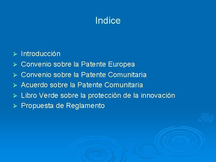 Indice Ø Ø Ø Introducción Convenio sobre la Patente Europea Convenio sobre la Patente