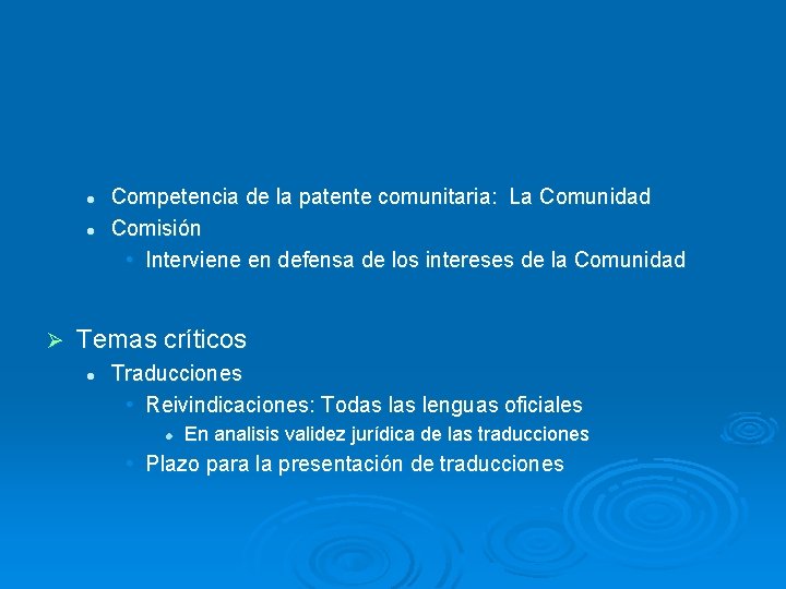 l l Ø Competencia de la patente comunitaria: La Comunidad Comisión • Interviene en
