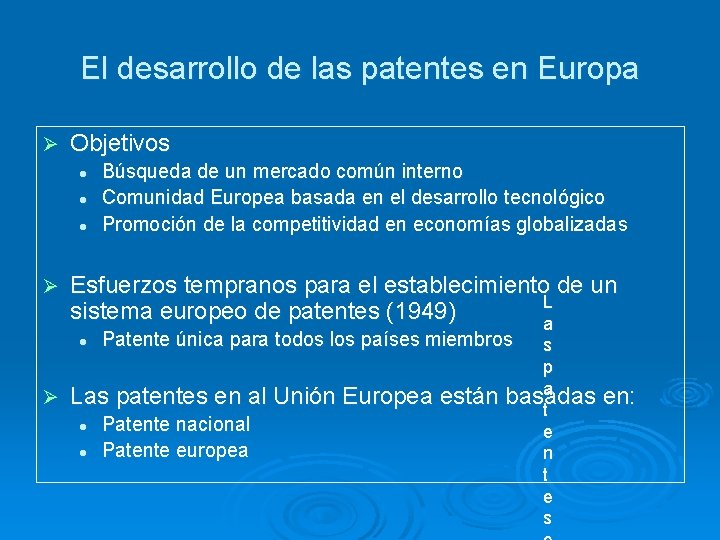 El desarrollo de las patentes en Europa Ø Objetivos l l l Ø Esfuerzos