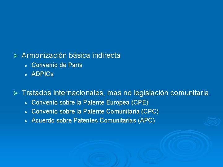 Ø Armonización básica indirecta l l Ø Convenio de París ADPICs Tratados internacionales, mas