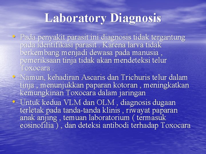Laboratory Diagnosis • Pada penyakit parasit ini diagnosis tidak tergantung • • pada identifikasi