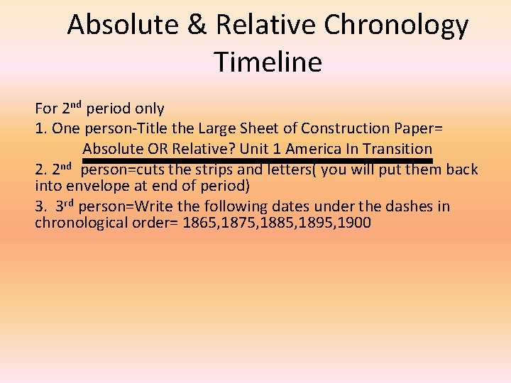 Absolute & Relative Chronology Timeline For 2 nd period only 1. One person-Title the