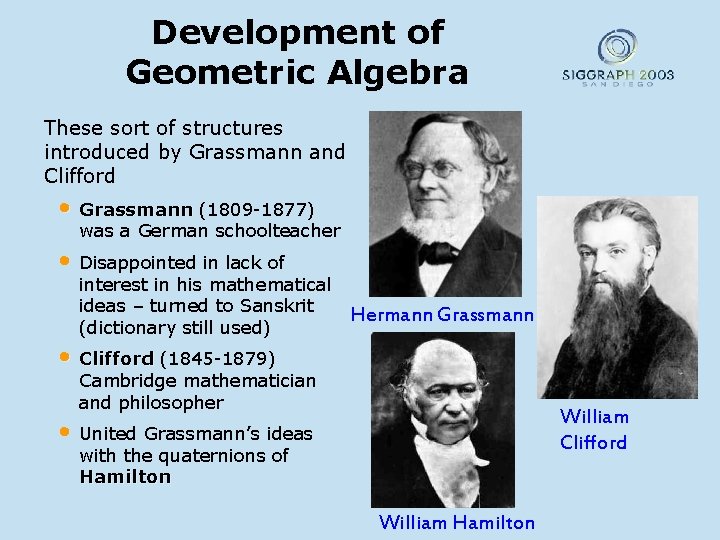 Development of Geometric Algebra These sort of structures introduced by Grassmann and Clifford •
