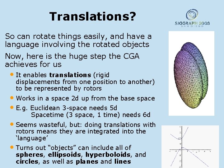 Translations? So can rotate things easily, and have a language involving the rotated objects