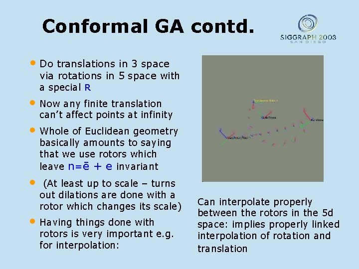Conformal GA contd. • Do translations in 3 space via rotations in 5 space