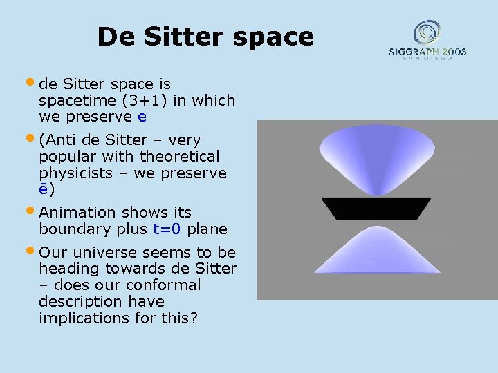 De Sitter space • de Sitter space is spacetime (3+1) in which we preserve