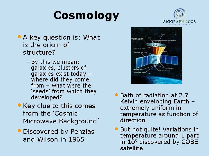 Cosmology • A key question is: What is the origin of structure? – By