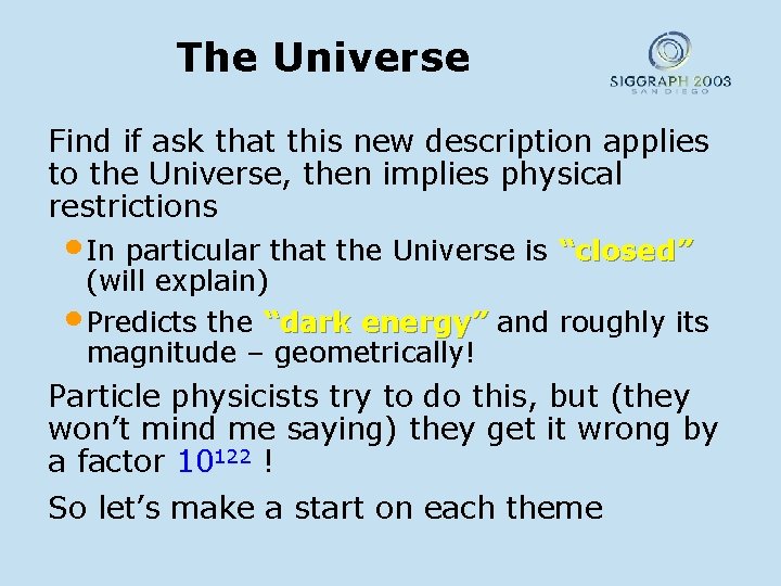 The Universe Find if ask that this new description applies to the Universe, then