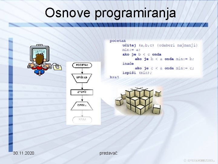 Osnove programiranja 30. 11. 2020. predavač: Osnove programiranja 30. 11. 2020. predavač: