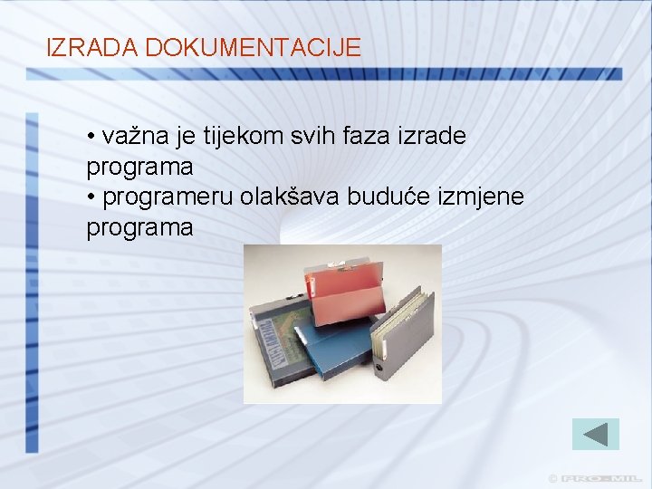 IZRADA DOKUMENTACIJE • važna je tijekom svih faza izrade programa • programeru olakšava buduće IZRADA DOKUMENTACIJE • važna je tijekom svih faza izrade programa • programeru olakšava buduće