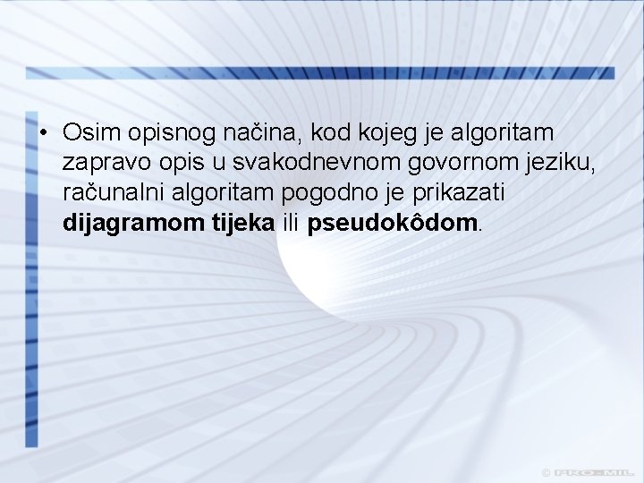 • Osim opisnog načina, kod kojeg je algoritam zapravo opis u svakodnevnom govornom • Osim opisnog načina, kod kojeg je algoritam zapravo opis u svakodnevnom govornom