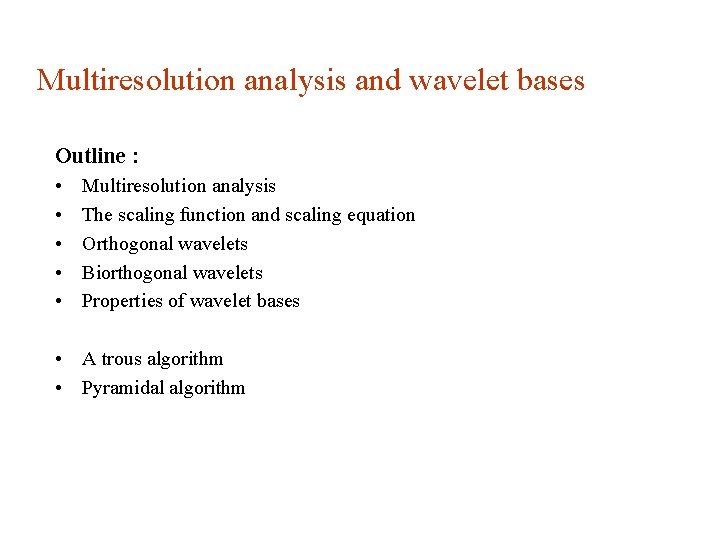 Multiresolution analysis and wavelet bases Outline : • • • Multiresolution analysis The scaling