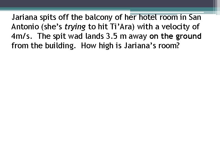 Jariana spits off the balcony of her hotel room in San Antonio (she’s trying