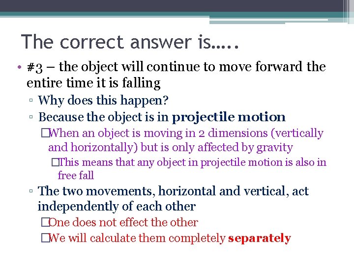 The correct answer is…. . • #3 – the object will continue to move