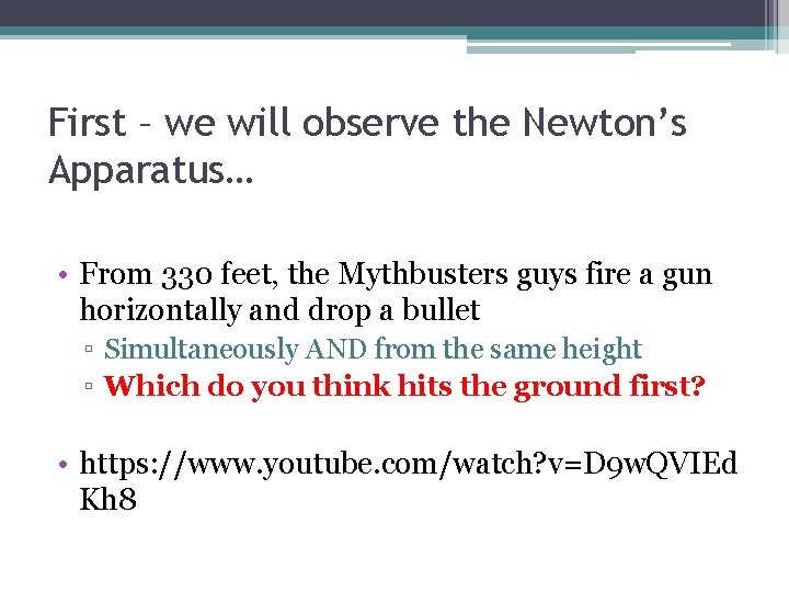 First – we will observe the Newton’s Apparatus… • From 330 feet, the Mythbusters