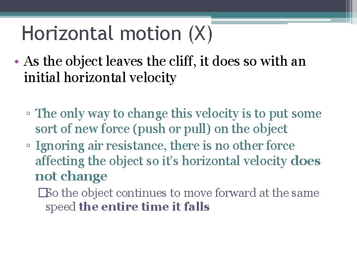 Horizontal motion (X) • As the object leaves the cliff, it does so with