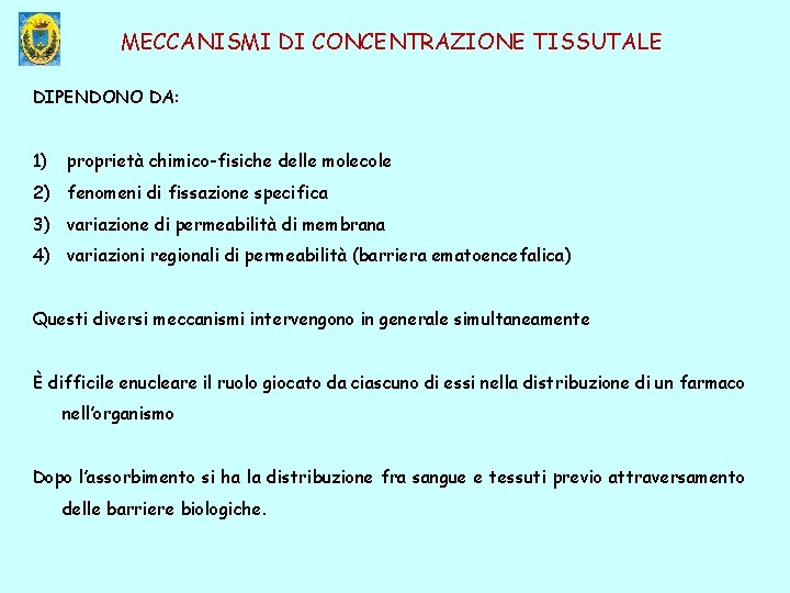 MECCANISMI DI CONCENTRAZIONE TISSUTALE DIPENDONO DA: 1) proprietà chimico-fisiche delle molecole 2) fenomeni di