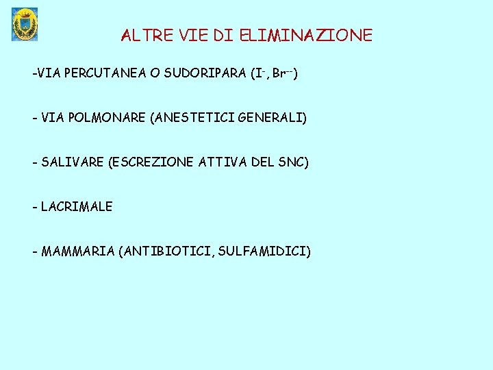 ALTRE VIE DI ELIMINAZIONE -VIA PERCUTANEA O SUDORIPARA (I-, Br--) - VIA POLMONARE (ANESTETICI