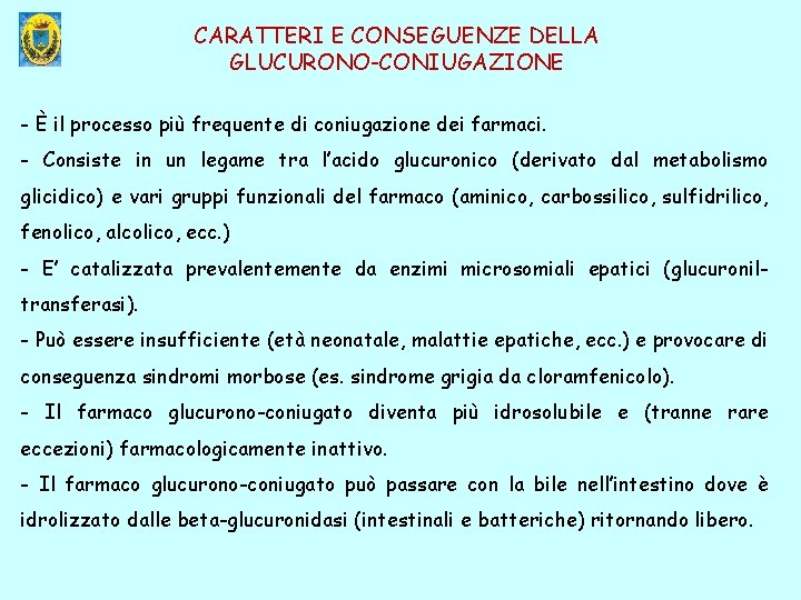 CARATTERI E CONSEGUENZE DELLA GLUCURONO-CONIUGAZIONE - È il processo più frequente di coniugazione dei CARATTERI E CONSEGUENZE DELLA GLUCURONO-CONIUGAZIONE - È il processo più frequente di coniugazione dei