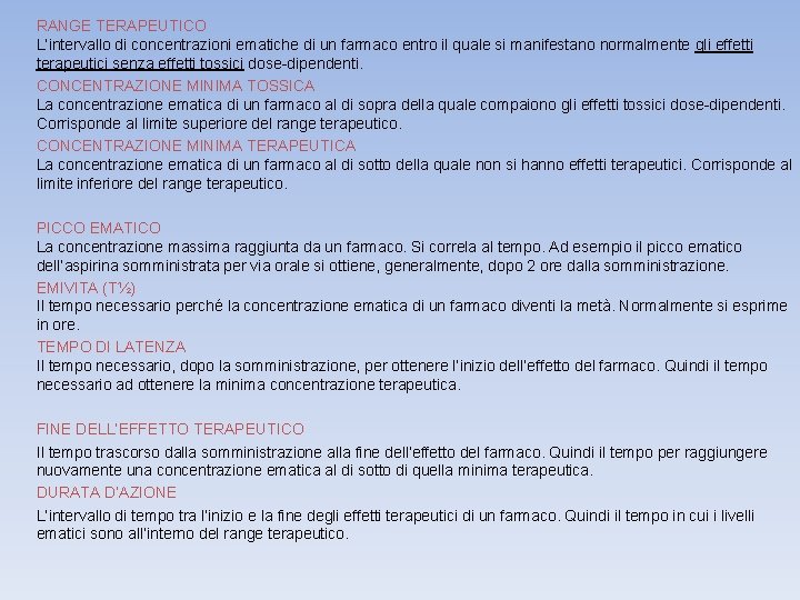 RANGE TERAPEUTICO L’intervallo di concentrazioni ematiche di un farmaco entro il quale si manifestano