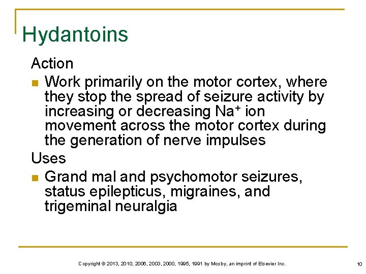 Hydantoins Action n Work primarily on the motor cortex, where they stop the spread