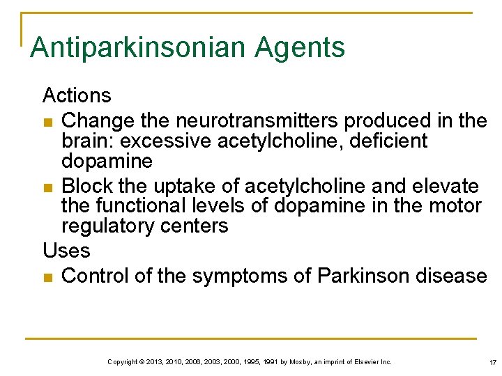 Antiparkinsonian Agents Actions n Change the neurotransmitters produced in the brain: excessive acetylcholine, deficient