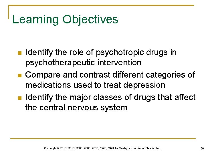 Learning Objectives n n n Identify the role of psychotropic drugs in psychotherapeutic intervention