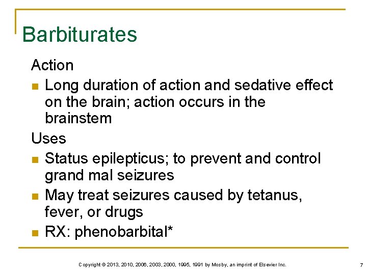 Barbiturates Action n Long duration of action and sedative effect on the brain; action