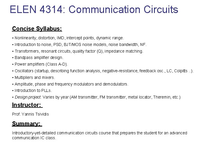 ELEN 4314: Communication Circuits Concise Syllabus: • Nonlinearity, distortion, IMD, intercept points, dynamic range.