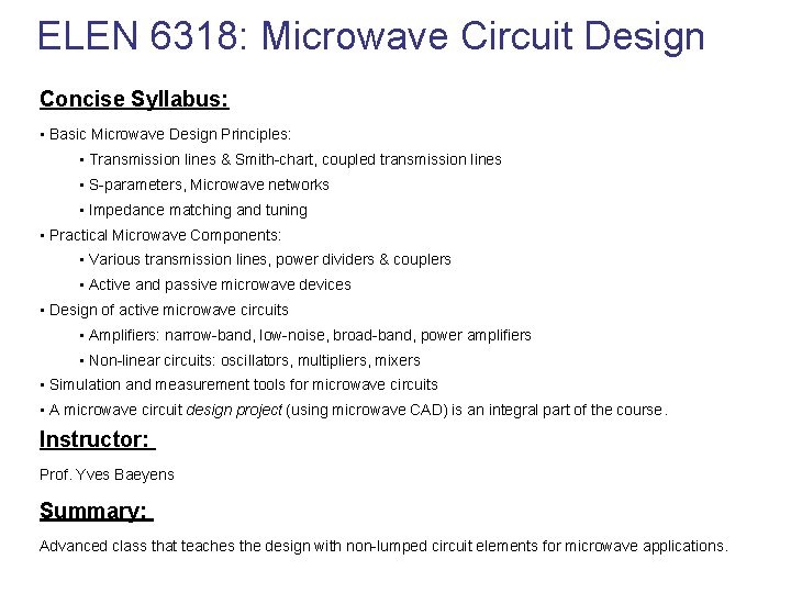 ELEN 6318: Microwave Circuit Design Concise Syllabus: • Basic Microwave Design Principles: • Transmission