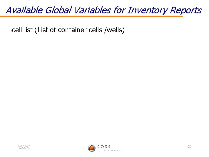 Available Global Variables for Inventory Reports • cell. List (List of container cells /wells)
