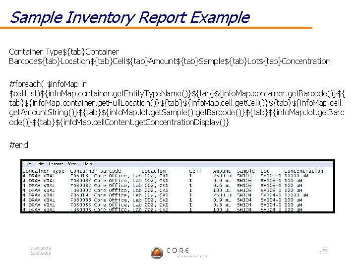 Sample Inventory Report Example Container Type${tab}Container Barcode${tab}Location${tab}Cell${tab}Amount${tab}Sample${tab}Lot${tab}Concentration #foreach( $info. Map in $cell. List)${info. Map.