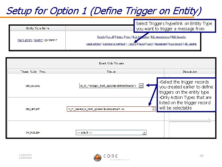Setup for Option 1 (Define Trigger on Entity) Select Triggers hyperlink on Entity Type
