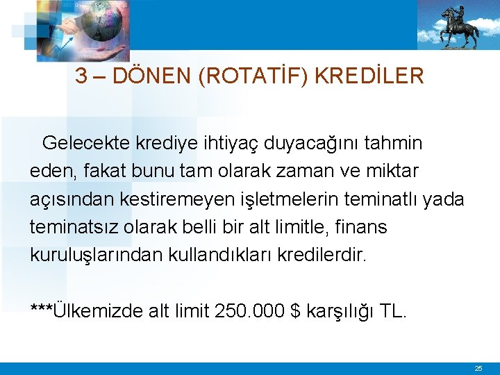 3 – DÖNEN (ROTATİF) KREDİLER Gelecekte krediye ihtiyaç duyacağını tahmin eden, fakat bunu tam