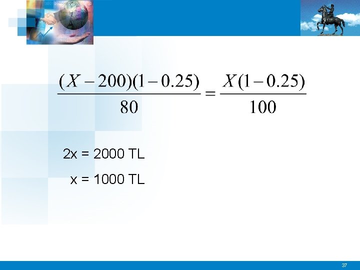 2 x = 2000 TL x = 1000 TL 37 