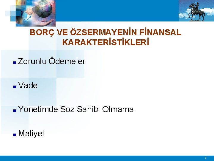 BORÇ VE ÖZSERMAYENİN FİNANSAL KARAKTERİSTİKLERİ ■ Zorunlu Ödemeler ■ Vade ■ Yönetimde Söz Sahibi