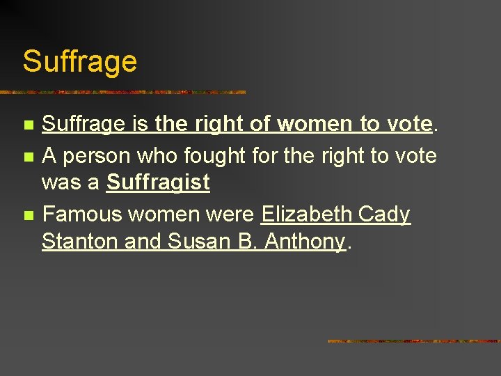 Suffrage n n n Suffrage is the right of women to vote. A person