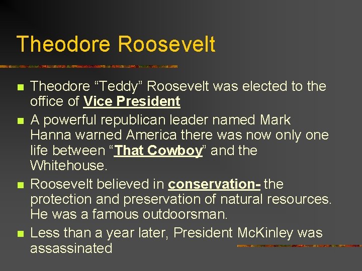 Theodore Roosevelt n n Theodore “Teddy” Roosevelt was elected to the office of Vice