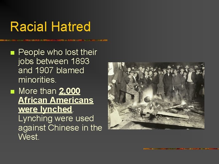 Racial Hatred n n People who lost their jobs between 1893 and 1907 blamed