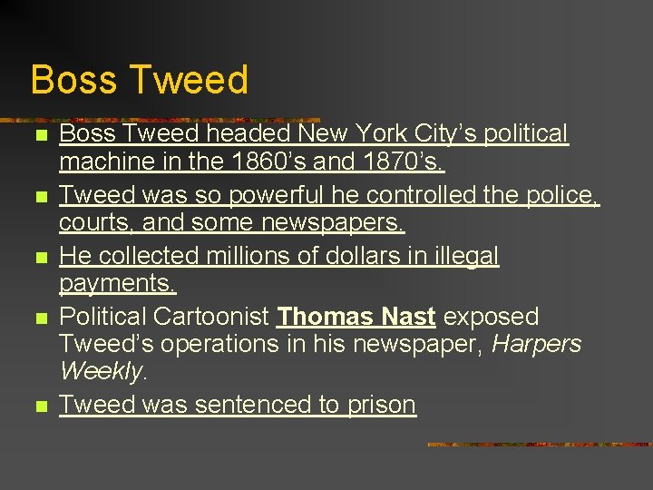 Boss Tweed n n n Boss Tweed headed New York City’s political machine in