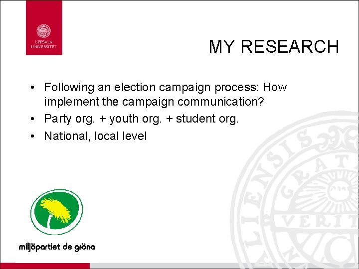 MY RESEARCH • Following an election campaign process: How implement the campaign communication? •