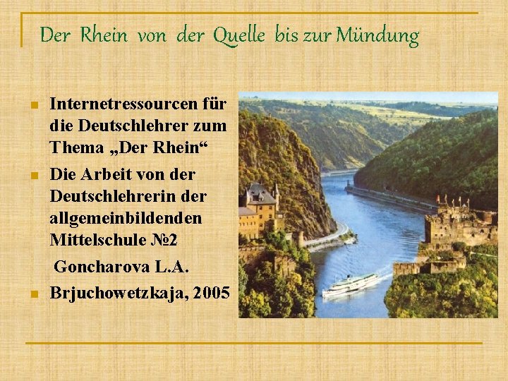 Der Rhein von der Quelle bis zur Mündung n n n Internetressourcen für die