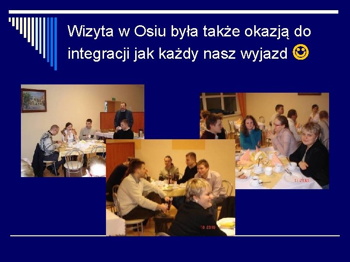 Wizyta w Osiu była także okazją do integracji jak każdy nasz wyjazd 