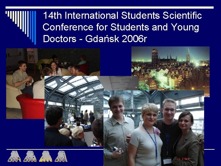 14 th International Students Scientific Conference for Students and Young Doctors - Gdańsk 2006