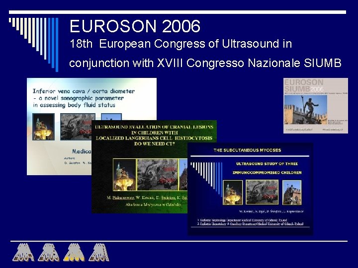 EUROSON 2006 18 th European Congress of Ultrasound in conjunction with XVIII Congresso Nazionale