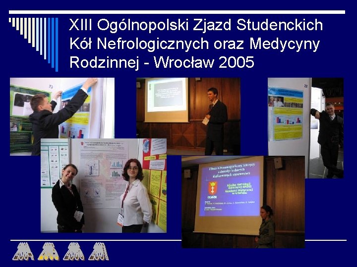 XIII Ogólnopolski Zjazd Studenckich Kół Nefrologicznych oraz Medycyny Rodzinnej - Wrocław 2005 