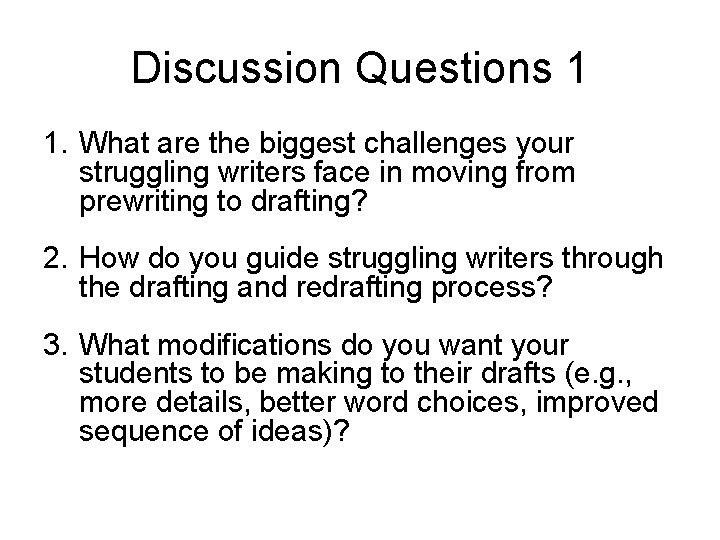 Discussion Questions 1 1. What are the biggest challenges your struggling writers face in