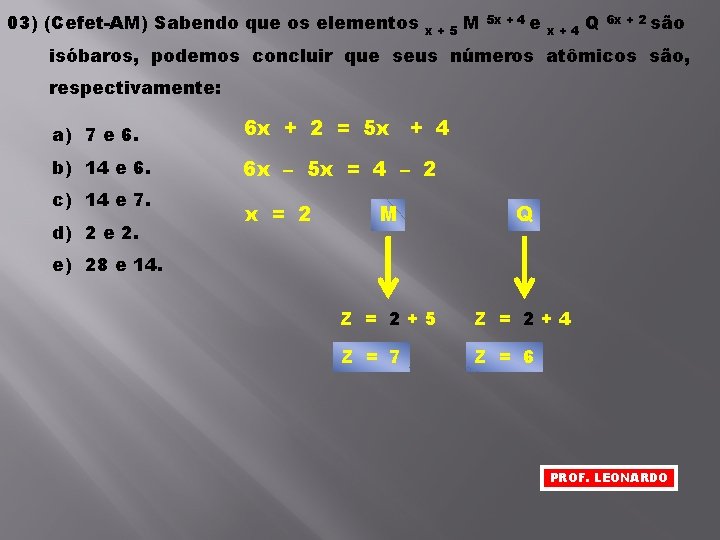 03) (Cefet-AM) Sabendo que os elementos x+5 M 5 x + 4 e x+4